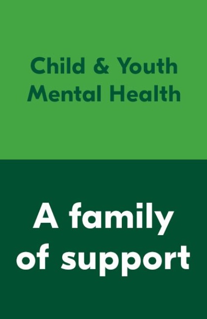 text reading 'child and youth mental health' alongside ' a family of support'