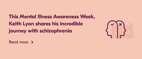Text reading: "This Mental Illness Awareness Week, Keith Lyon shares his incredible journey with schizophrenia."